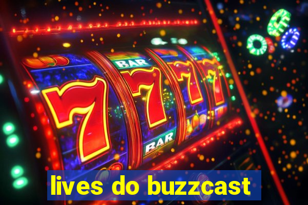 lives do buzzcast